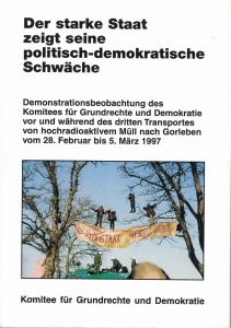 Der starke Staat zeigt seine politisch-demokratische Schwäche, Bericht über den Castor-Transport im Frühjahr 1997 (Grünes Archiv)