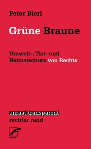  Peter Bierl: Grüne Braune.Umwelt-, Tier- und Heimatschutz von Rechts.Unrast Verlag 2014