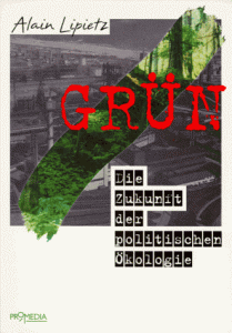 Alain Lipietz: Grün. Wien: Promedia 1998